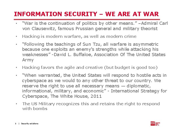 INFORMATION SECURITY – WE ARE AT WAR • “War is the continuation of politics