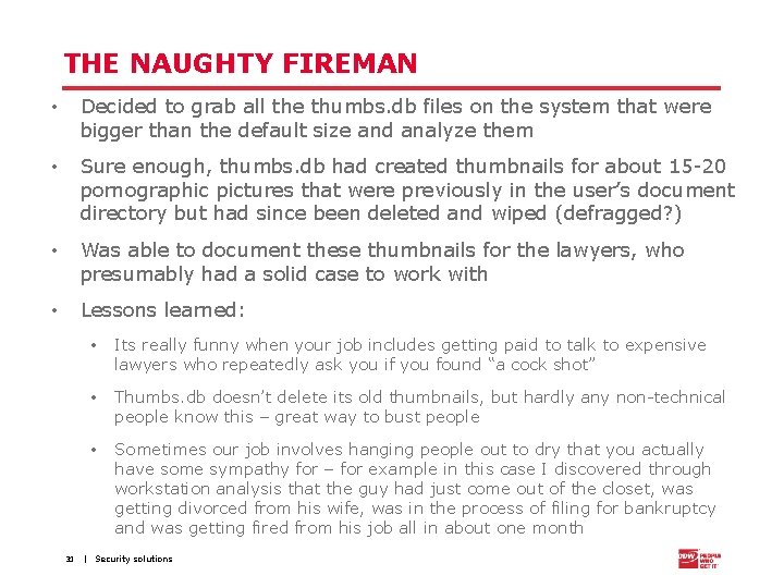 THE NAUGHTY FIREMAN • Decided to grab all the thumbs. db files on the