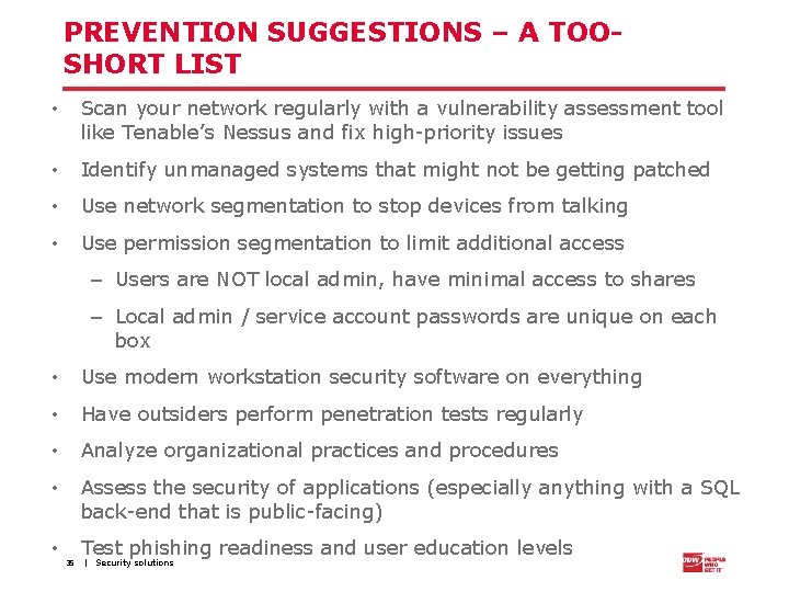PREVENTION SUGGESTIONS – A TOOSHORT LIST • Scan your network regularly with a vulnerability