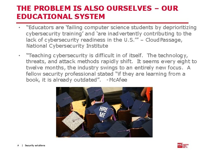 THE PROBLEM IS ALSO OURSELVES – OUR EDUCATIONAL SYSTEM • “Educators are ‘failing computer