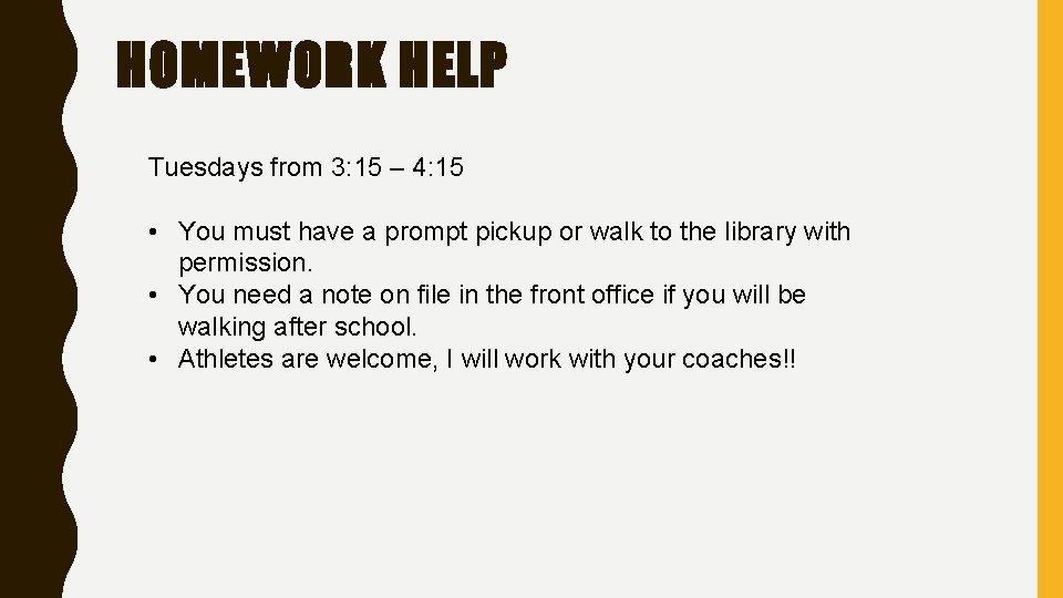 HOMEWORK HELP Tuesdays from 3: 15 – 4: 15 • You must have a