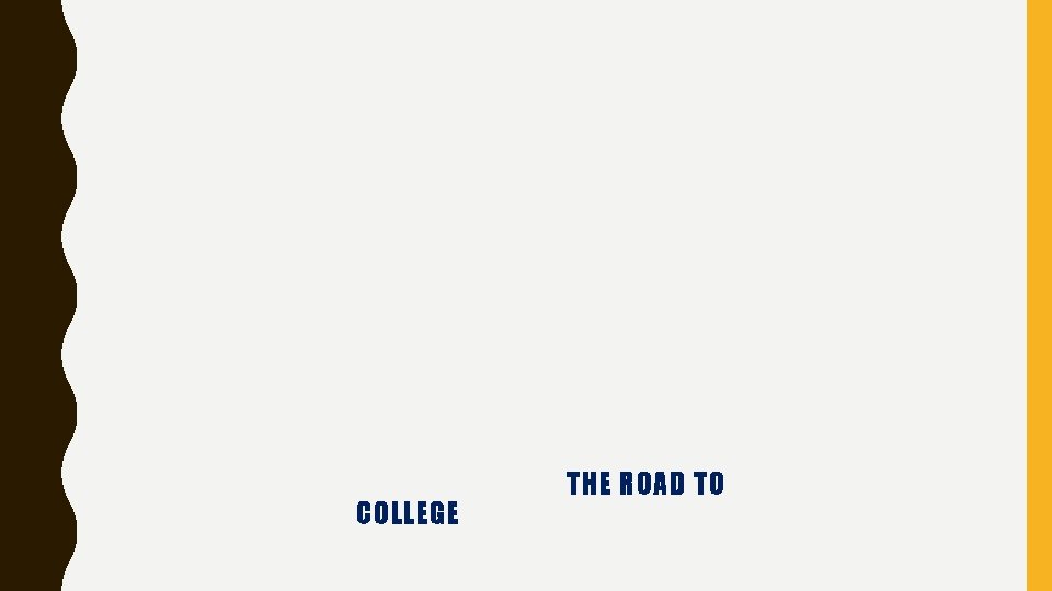 COLLEGE THE ROAD TO 