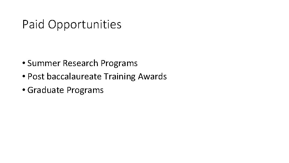 Paid Opportunities • Summer Research Programs • Post baccalaureate Training Awards • Graduate Programs