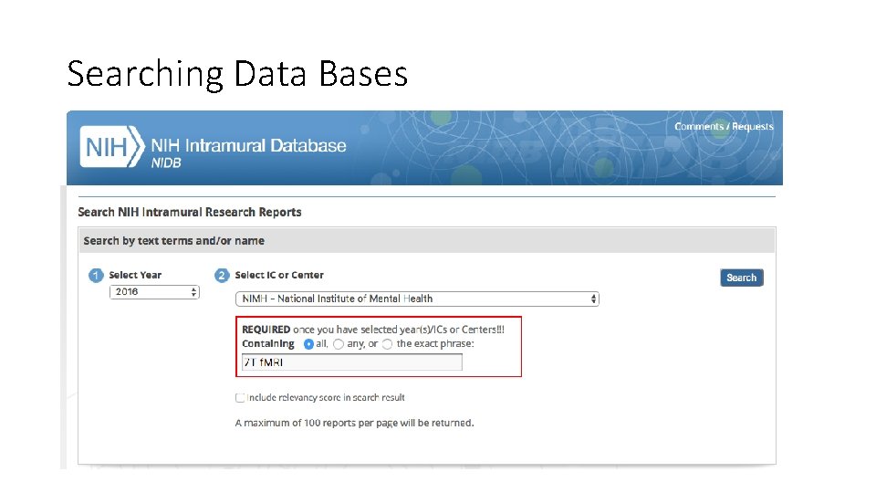 Searching Data Bases • http: //intramural. nih. gov/search/index. taf 