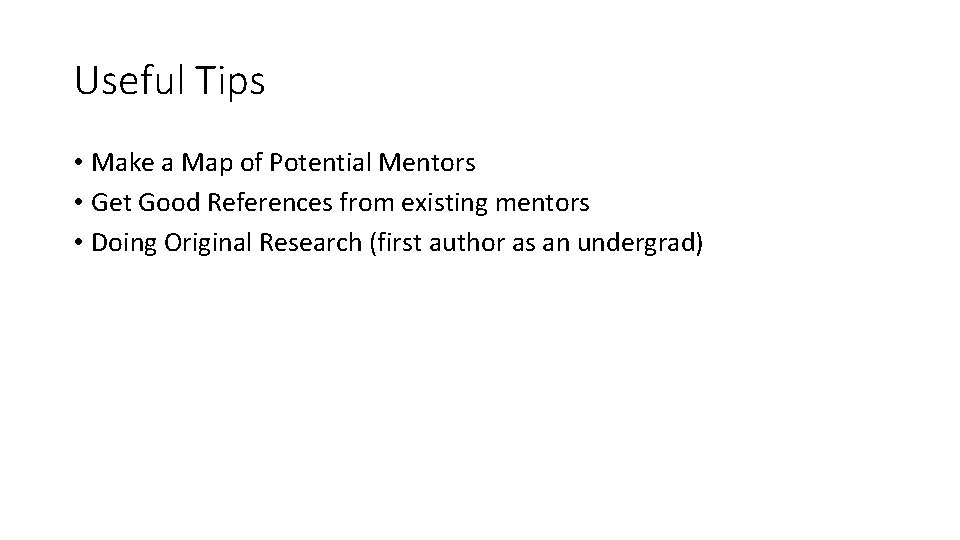 Useful Tips • Make a Map of Potential Mentors • Get Good References from