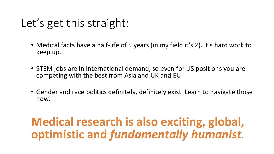 Let’s get this straight: • Medical facts have a half-life of 5 years (in
