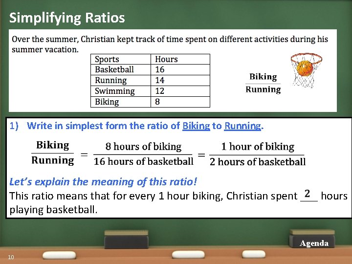 Simplifying Ratios 1) Write in simplest form the ratio of Biking to Running. Let’s
