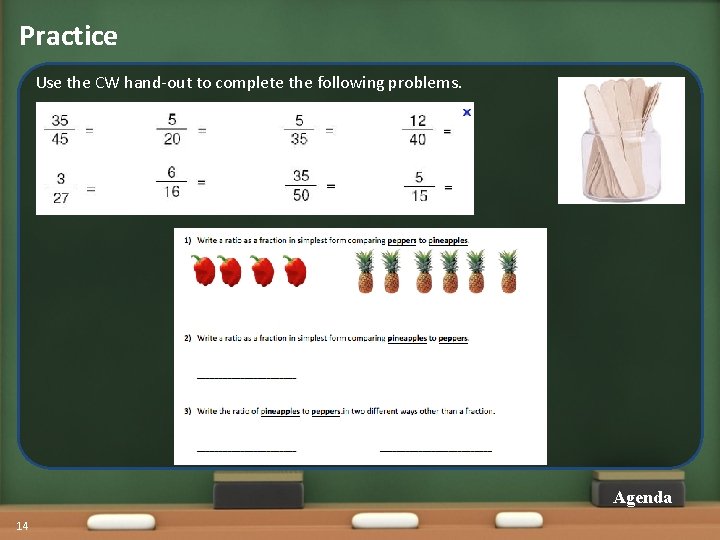 Practice Use the CW hand-out to complete the following problems. Agenda 14 