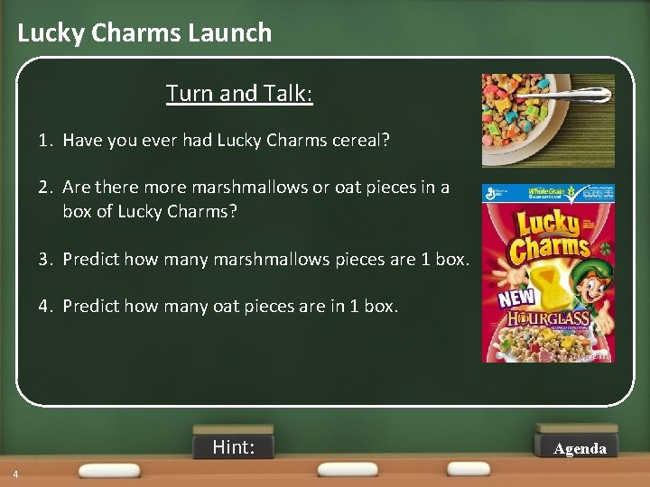 Lucky Charms Launch Turn and Talk: 1. Have you ever had Lucky Charms cereal?