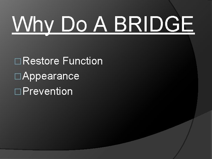 Why Do A BRIDGE �Restore Function �Appearance �Prevention 