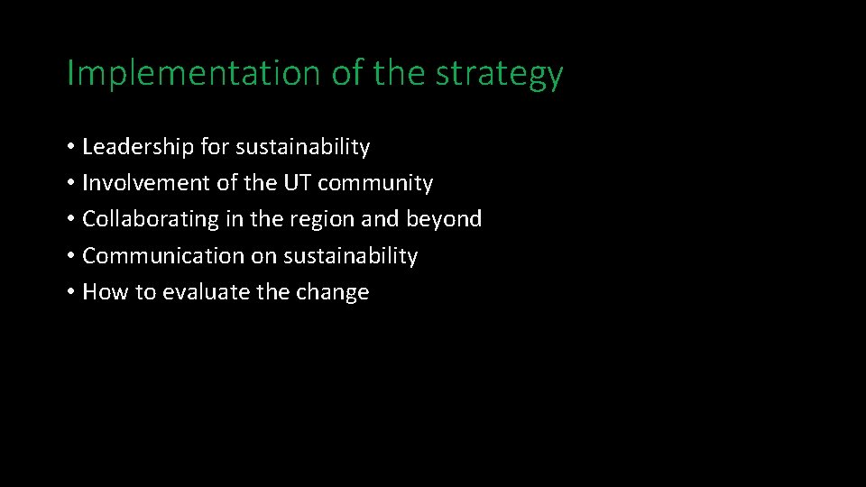 Implementation of the strategy • Leadership for sustainability • Involvement of the UT community