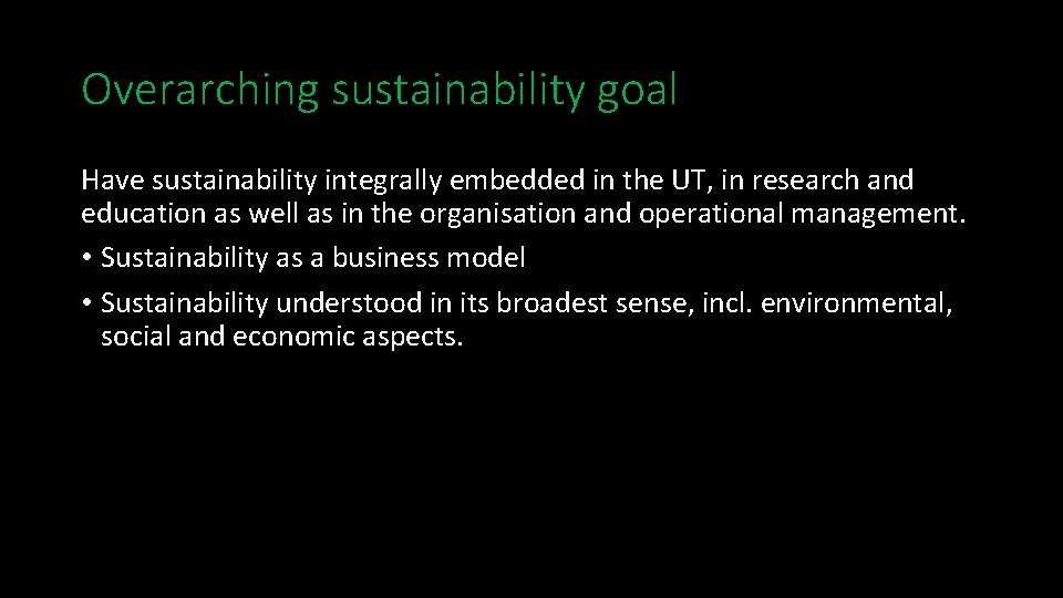 Overarching sustainability goal Have sustainability integrally embedded in the UT, in research and education