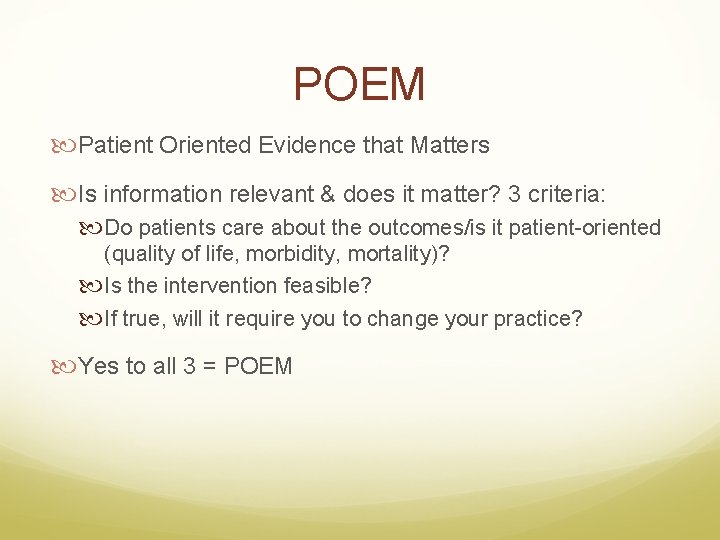 POEM Patient Oriented Evidence that Matters Is information relevant & does it matter? 3