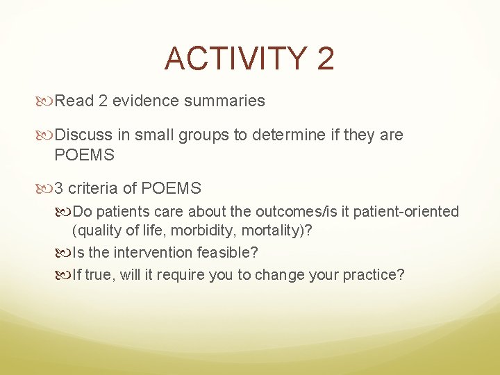 ACTIVITY 2 Read 2 evidence summaries Discuss in small groups to determine if they