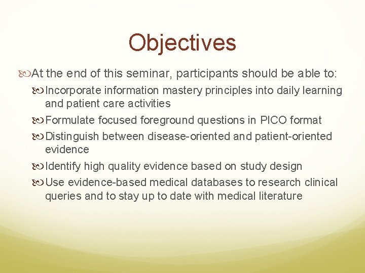 Objectives At the end of this seminar, participants should be able to: Incorporate information