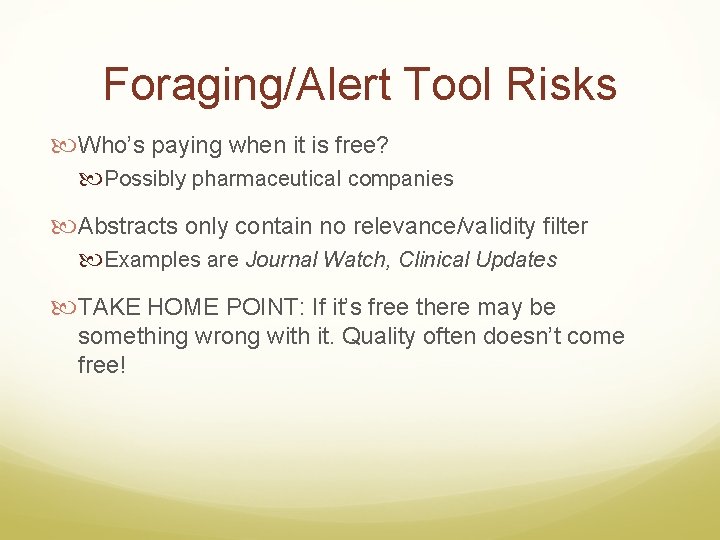 Foraging/Alert Tool Risks Who’s paying when it is free? Possibly pharmaceutical companies Abstracts only