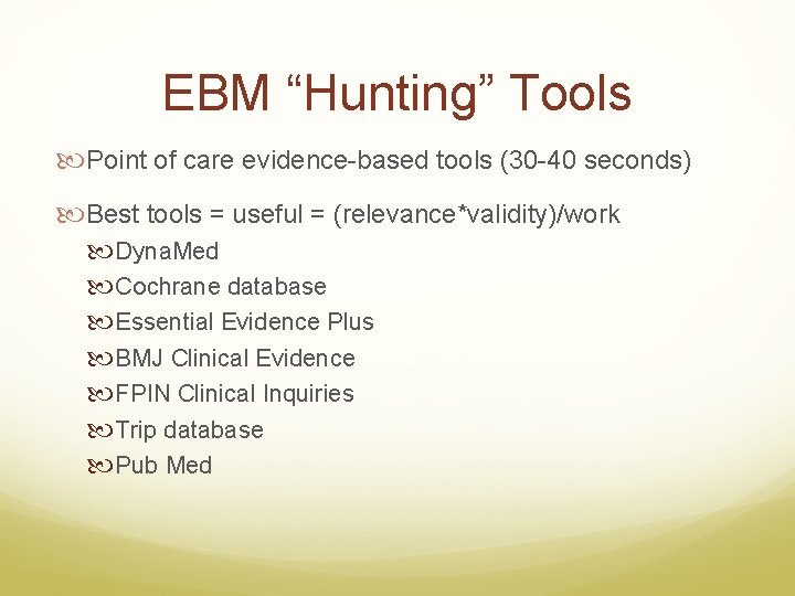 EBM “Hunting” Tools Point of care evidence-based tools (30 -40 seconds) Best tools =