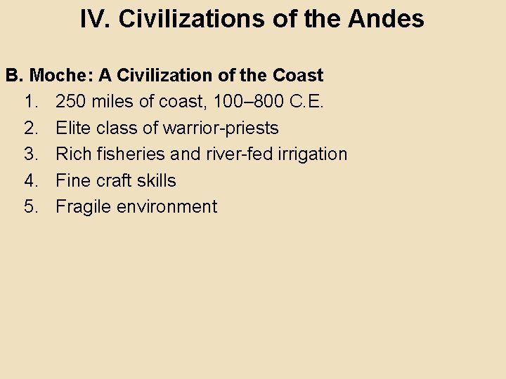 IV. Civilizations of the Andes B. Moche: A Civilization of the Coast 1. 250