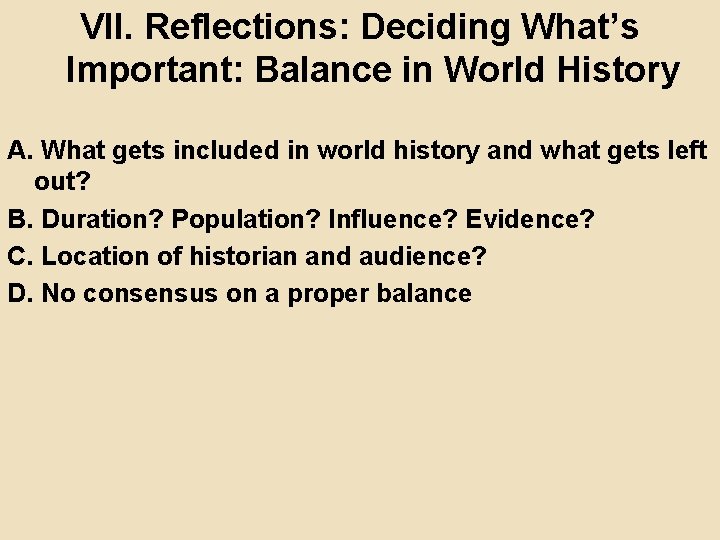 VII. Reflections: Deciding What’s Important: Balance in World History A. What gets included in