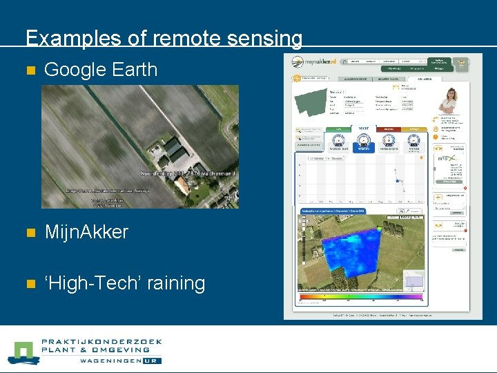 Examples of remote sensing n Google Earth n Mijn. Akker n ‘High-Tech’ raining 