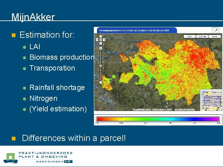 Mijn. Akker n Estimation for: l l l n LAI Biomass production Transporation Rainfall