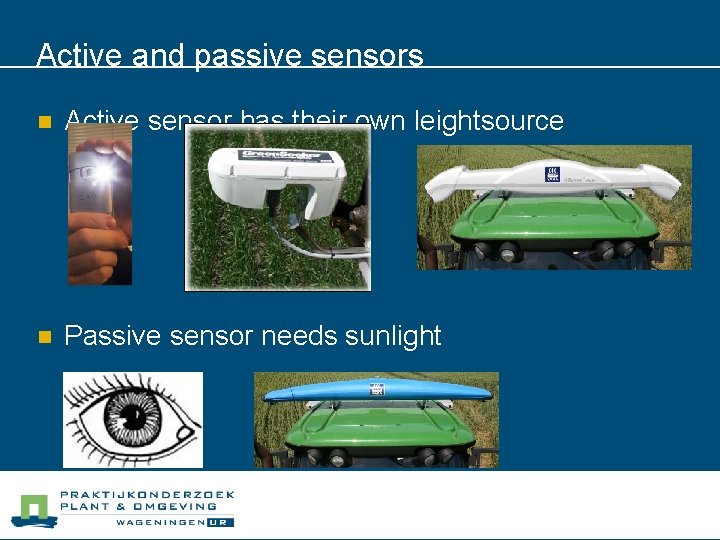 Active and passive sensors n Active sensor has their own leightsource n Passive sensor