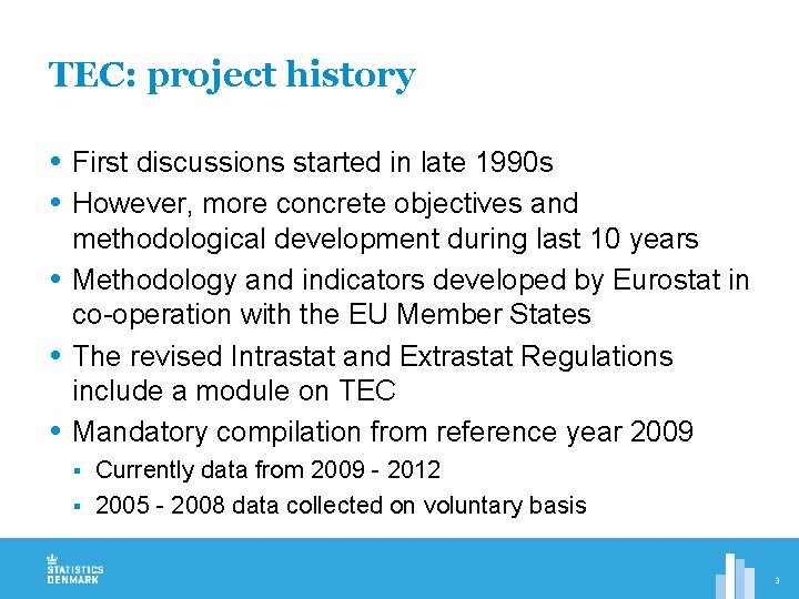 TEC: project history First discussions started in late 1990 s However, more concrete objectives