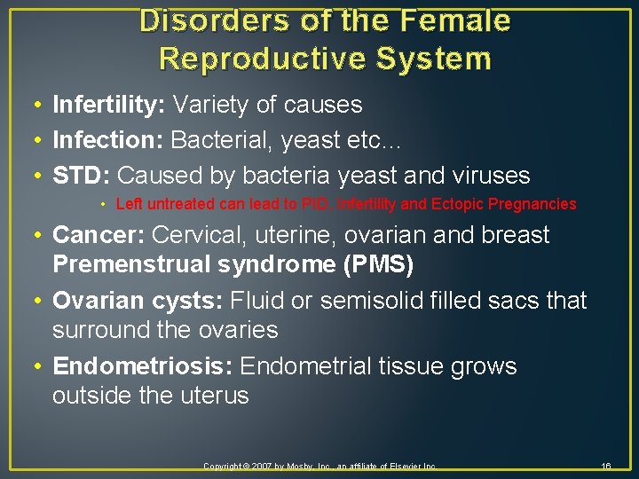 Disorders of the Female Reproductive System • Infertility: Variety of causes • Infection: Bacterial,
