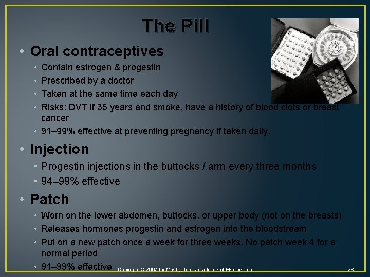 The Pill • Oral contraceptives • • Contain estrogen & progestin Prescribed by a