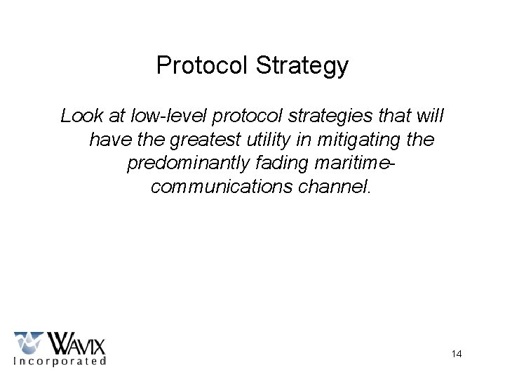 Protocol Strategy Look at low-level protocol strategies that will have the greatest utility in