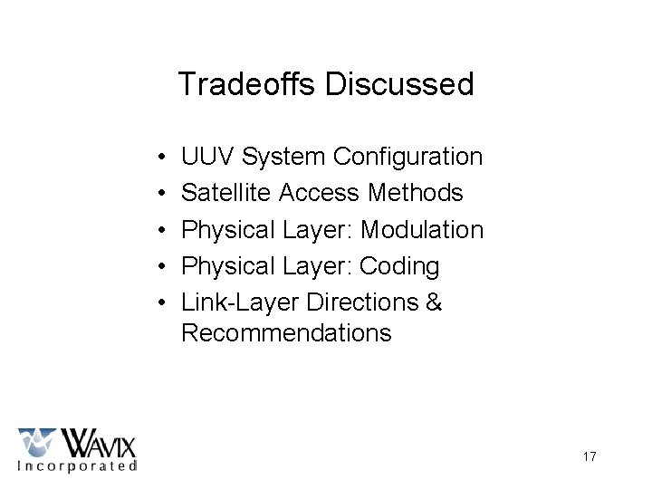 Tradeoffs Discussed • • • UUV System Configuration Satellite Access Methods Physical Layer: Modulation