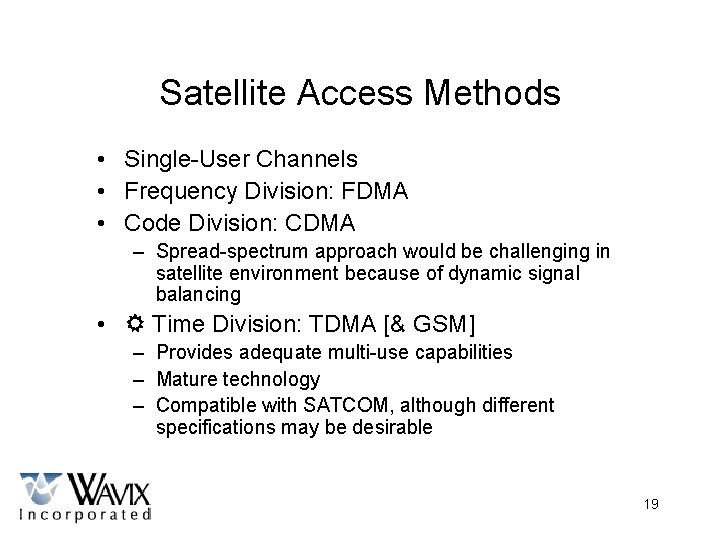 Satellite Access Methods • Single-User Channels • Frequency Division: FDMA • Code Division: CDMA