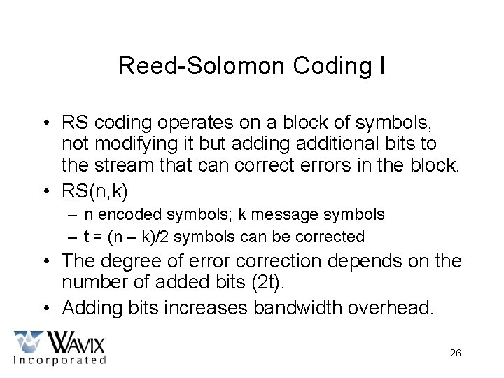 Reed-Solomon Coding I • RS coding operates on a block of symbols, not modifying