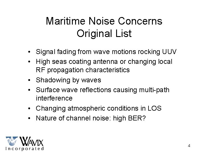 Maritime Noise Concerns Original List • Signal fading from wave motions rocking UUV •