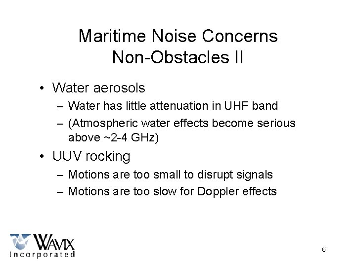 Maritime Noise Concerns Non-Obstacles II • Water aerosols – Water has little attenuation in