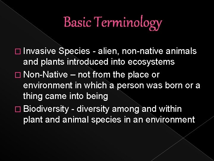 Basic Terminology � Invasive Species - alien, non-native animals and plants introduced into ecosystems