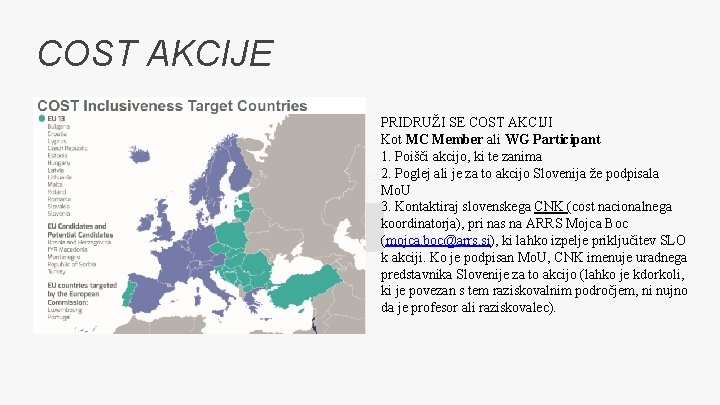 COST AKCIJE PRIDRUŽI SE COST AKCIJI Kot MC Member ali WG Participant 1. Poišči