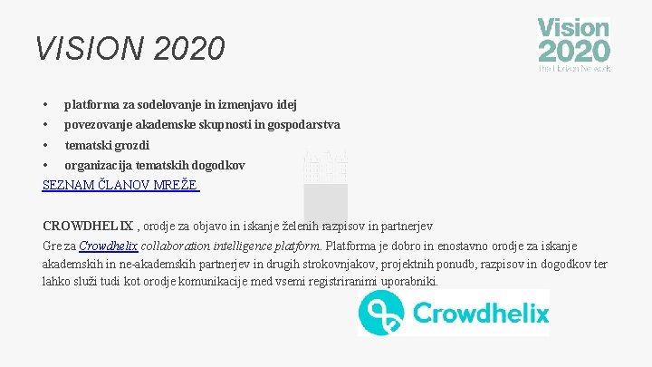 VISION 2020 • • platforma za sodelovanje in izmenjavo idej povezovanje akademske skupnosti in