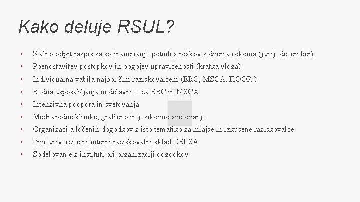 Kako deluje RSUL? § Stalno odprt razpis za sofinanciranje potnih stroškov z dvema rokoma