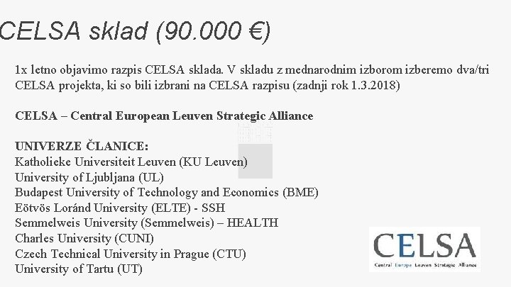 CELSA sklad (90. 000 €) 1 x letno objavimo razpis CELSA sklada. V skladu