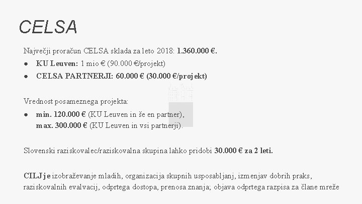 CELSA Največji proračun CELSA sklada za leto 2018: 1. 360. 000 €. ● KU
