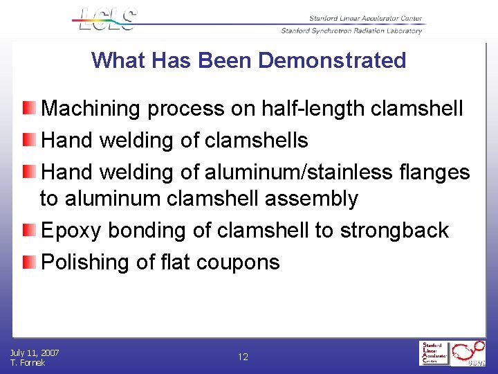 What Has Been Demonstrated Machining process on half-length clamshell Hand welding of clamshells Hand