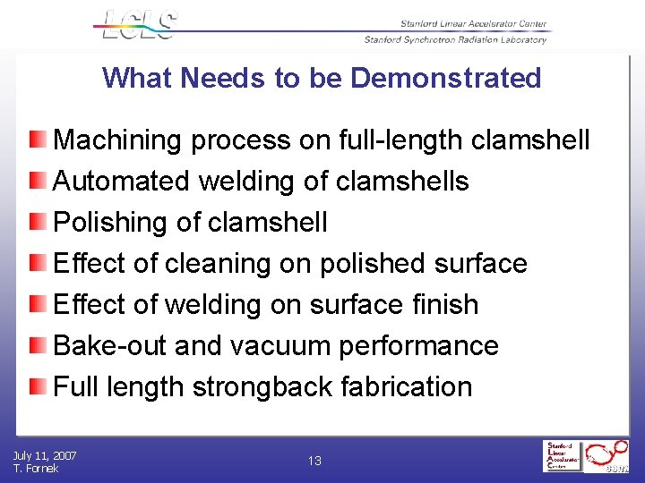 What Needs to be Demonstrated Machining process on full-length clamshell Automated welding of clamshells