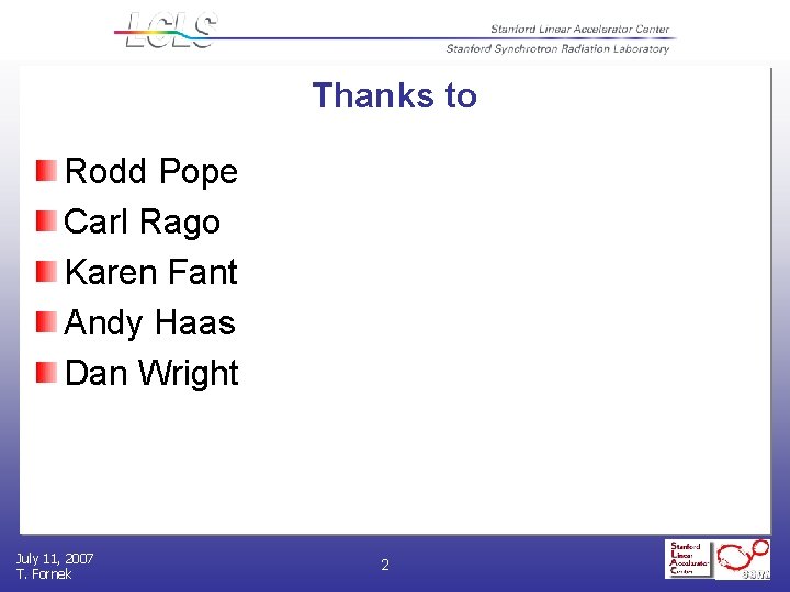 Thanks to Rodd Pope Carl Rago Karen Fant Andy Haas Dan Wright July 11,