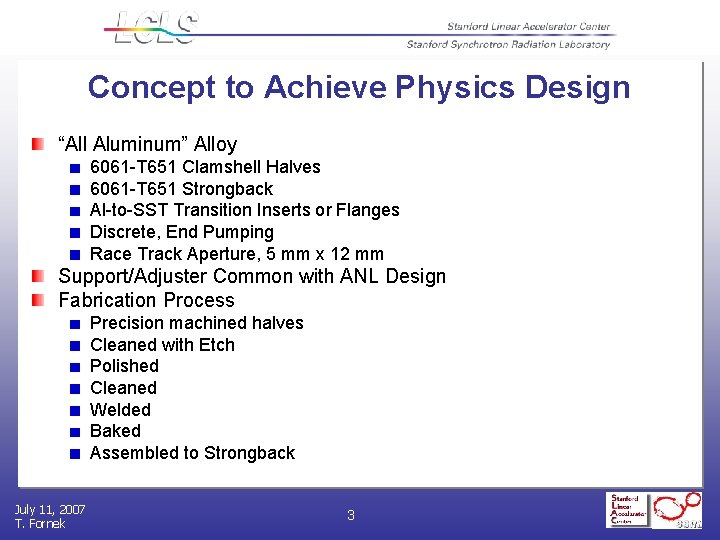 Concept to Achieve Physics Design “All Aluminum” Alloy 6061 -T 651 Clamshell Halves 6061