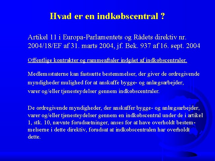 Hvad er en indkøbscentral ? Artikel 11 i Europa-Parlamentets og Rådets direktiv nr. 2004/18/EF