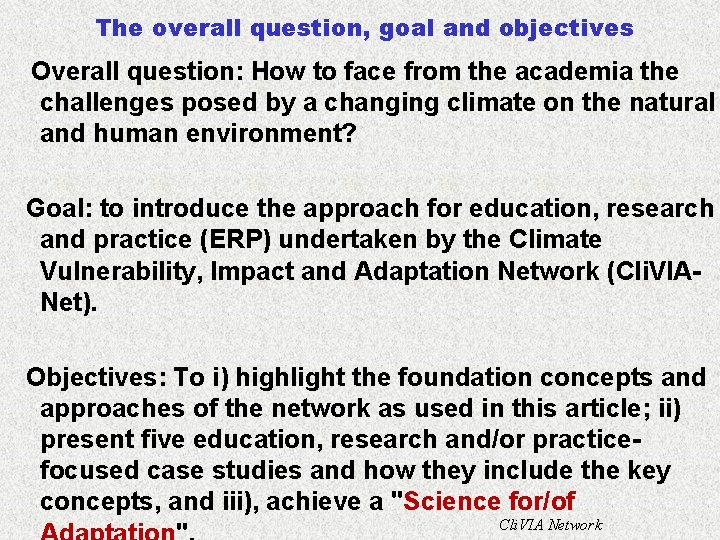 The overall question, goal and objectives Overall question: How to face from the academia