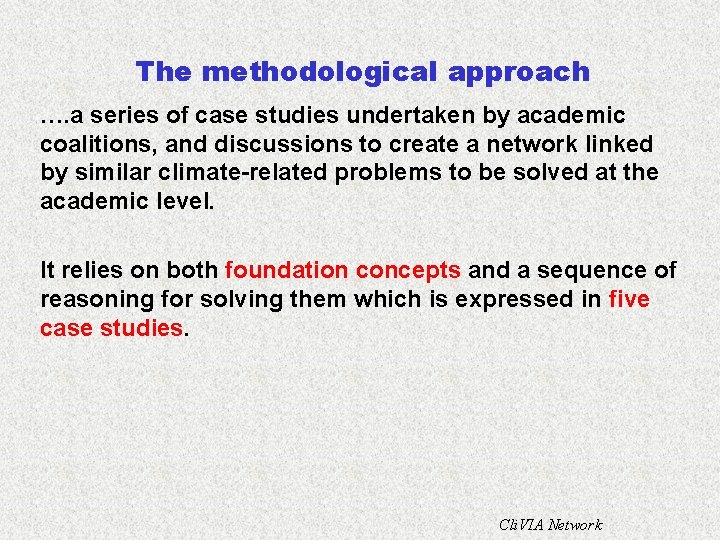 The methodological approach …. a series of case studies undertaken by academic coalitions, and