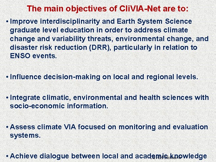 The main objectives of Cli. VIA-Net are to: • Improve interdisciplinarity and Earth System