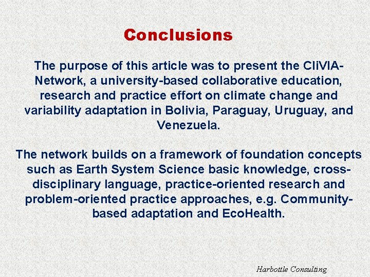 Conclusions The purpose of this article was to present the Cli. VIANetwork, a university-based